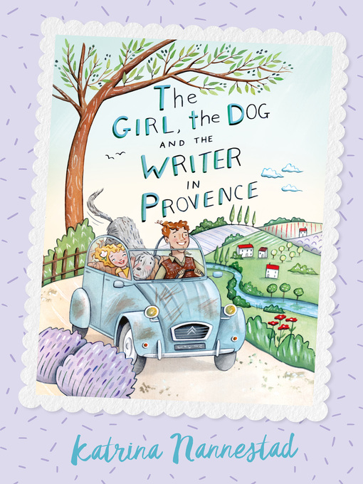 Title details for The Girl, the Dog and the Writer in Provence by Katrina Nannestad - Available